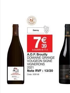 gamay  a.o.p. brouilly domaine grange vougeon signé vignerons 2021 note rvf : 13/20  code: 639148  7€  la bouteille de 75 cl 