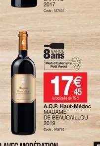 h  garde  merlot cabemets/ petit verdot  17%  la bouteille de 75 c  a.o.p. haut-médoc madame  de beaucaillou 2019 code: 645735 