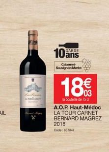 La Pro  10 ans  Cabernet-Sauvignon Merlot  18€€  la bouteille de 75 cl  888  A.O.P. Haut-Médoc LA TOUR CARNET BERNARD MAGREZ 2018 Code:637847 