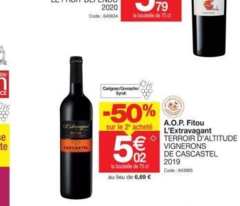 Exeg  CARCASTEL  Carignan Grenache Syrah  -50%  sur le 2¹ acheté  5€  la bouteille de 75 c  au lieu de 6,69 €  A.O.P. Fitou L'Extravagant TERROIR D'ALTITUDE VIGNERONS  DE CASCASTEL  2019  Code: 643995