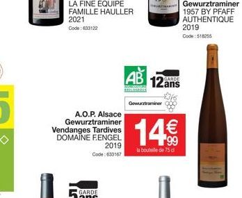 2021 Code: 633122  A.O.P. Alsace Gewurztraminer Vendanges Tardives DOMAINE F.ENGEL  2019 Code: 633167  AB  WANANC BELOGIOS  12ans  Gewurztraminer  14€  la bouteille de 75 cl 
