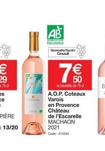 AB  Grencah/Syrah/ Cinsault  7 €10  50  la bouteille de 75 cl A.O.P. Coteaux Varois  en Provence Château  de l'Escarelle MACHAON 2021  Code: 474344 