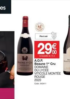 pinot noir  29€  la bouteille de 75 d  a.o.p. maune c beaune 1er cru  domaine  du lycée viticole montée  rouge 2020  code: 643411  888 