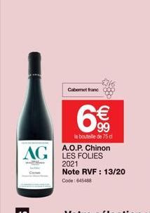 Cabernet franc  99  la bouteille de 75 cl  A.O.P. Chinon  AG LES FOLIES  2021 Note RVF : 13/20  Code: 645488 