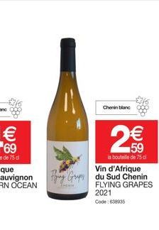 Vin d'Afrique F G du Sud Chenin FLYING GRAPES 2021 Code: 638005  THERM  Chenin blanc  2  59  la bouteille de 75 cl 
