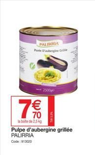 79  la boite de 2,5 kg  PALIRRIA  Pure D'aubergine Grie  €  ①8:  Pulpe d'aubergine grillée PALIRRIA Code: 913020  2500  TW.5%  