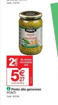 2€  PONTI PESTO GENOVESE  5€€€  le pot de 530 g  PAISA SAUCE  de remise immédiate soit  5,5%  Pesto alla genovese PONTI Code: 870198 