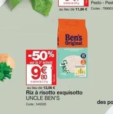 -50%  sur le 2 acheté  o  80  2.5  ben's original  au lieu de 13,06 €  riz à risotto exquisotto uncle ben's code: 545535 