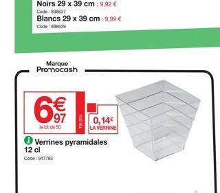 Marque Promocash  6€  97  12 cl Code: 947783  le lot de 50  Verrines pyramidales  0,14€ LA VERRINE 