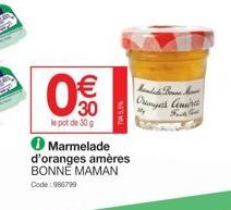 30  le pot de 30 g  ℗ Marmelade d'oranges amères BONNE MAMAN  Code: 986799  Dange's Amira  Kut 