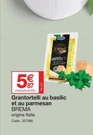 ANG  origine Italie Code: 327585  IM  5€  Grantortelli au basilic et au parmesan BREMA 