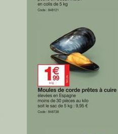 1€€  wig  Moules de corde prêtes à cuire  élevées en Espagne  moins de 30 pièces au kilo soit le sac de 5 kg: 9,95 € Code: 848738 