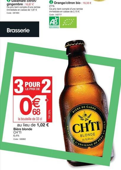 Brasserie  Bière blonde  CHITI  POUR LE PRIX DE  3 2 0€€  68  la bouteille de 33 cl  au lieu de 1,02 €  6,4% Code: 506862  AB  ADEQUATURE posetique  TVA 20%  BIÈRE  DE  GARDE  L'ANCIENNE  CHTI  BLONDE