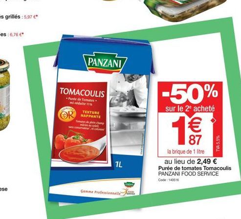 QUALIT  OR  PANZANI  TOMACOULIS  Purée de Tomates-mi-réduite 11%  TEXTURE NAPPANTE  Tomates de plein champ nrintle  sance, color  7L  Gamme Professionnelle  -50%  sur le 2ª acheté  1€€€  TVA 5,5%  la 