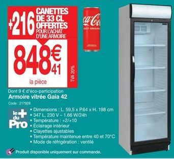 216  CANETTES DE 33 CL OFFERTES  POUR L'ACHAT D'UNE ARMOIRE  848  la pièce  Dont 9 € d'éco-participation Armoire vitrée Gaia 42  Code: 217928  ca-Co  UTORIGN  • Dimensions: L. 59,5 x P.64 x H. 198 cm 