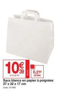 10€€  le lot de 50  0,21€  le sac  sacs blancs en papier à poignées 27 x 32 x 17 cm  code: 071969 