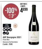 SOIT PAR 3 L'UNITE:  -100% 4€99  SU 3E  DICI ASAN  000  AOP Bourgogne 2021 Pinot Noir  Domaine De Rochebin L'unité: 7€49 