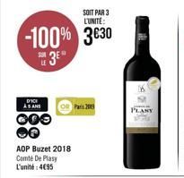 SOIT PAR 3 L'UNITE:  -100% 3€30  SU 3⁰  DICE AS ANS  000  AOP Buzet 2018 Comté De Plasy L'unité: 4€95  Paris 2009  15  PLANY  