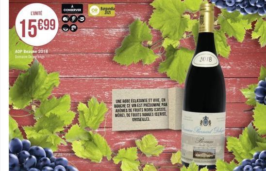 L'UNITÉ  15899  AOP Beaune 2018 Domaine Delagrange  CONSERVER  OR Burgondia 2021  UNE ROBE ECLATANTE ET VIVE EN BOUCHE CE VIN EST PREDOMINE PAR AROMES DE FRUITS NOIRS (CASSIS. MORE), DE FRUITS ROUGES 