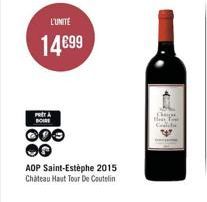 L'UNITÉ  14€99  PR BOIRE  000  AOP Saint-Estèphe 2015  Chateau Haut Tour De Coutelin  Chip Hear Yo  Casila 