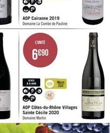 AOP Cairanne 2019 Domaine La Combe de Pauline  L'UNITÉ  6€90  DICI  AS ANS  M  2220  AOP Côtes-du-Rhône Villages Sainte Cécile 2020 Domaine Martin  QURAKOINE  C  UNCOME YOU 