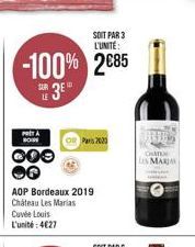 SOIT PAR 3 L'UNITÉ:  -100% 2685  SUR  3E  POTA BOSH  COO  Paris 2020  AOP Bordeaux 2019  Chateau Les Marias  Cuvée Louis L'unité: 4€27  MARIA 