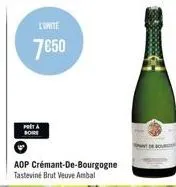 l'unite  7€50  boire  aop crémant-de-bourgogne tasteviné brut veuve ambal 