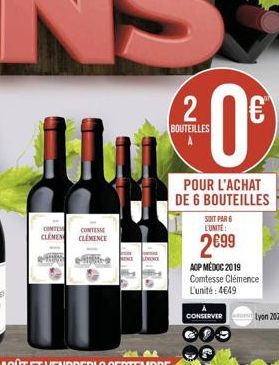 CONTEN  CONTESSE CLEMEN CLEMENCE  2  BOUTEILLES  0€  POUR L'ACHAT DE 6 BOUTEILLES  SONT PAR 6 CUNITE:  2€99  AOP MÉDOC 2019 Comtesse Clémence  L'unité: 4649  188  CONSERVER  CILJ  Lyon 2020 