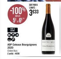 SOIT PAR 6 L'UNITÉ:  -100% 3633  SUR LES  56€  PRITJ BOIRE  000  AOP Coteaux Bourguignons 2020  Châtel Buis L'unité: 499 