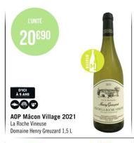 L'UNITE  20 €90  DICI ASANS  AOP Mâcon Village 2021 La Roche Vineuse  Domaine Henry Greuzard 1,5 L 