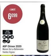 l'unité  6699  dici asans  aop chinon 2020  manoir de la bellonnière  vieilles vignes 