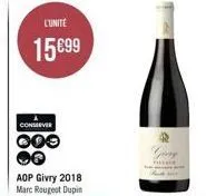 l'unité  15 €99  conserver  000  aop givry 2018 marc rougeot dupin 