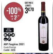 SOIT PAR 3 L'UNITE:  -100% 3€70  3E  DICE  ASANS  AOP Faugères 2021  Cuvée Prestige L'unité: 5€55 