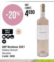 SOIT L'UNITÉ:  -20% 4€80  PRITA BOIRE  000  AOP Bordeaux 2021 Chateau Vermont  Sensation L'unité 6600  TERMINT 