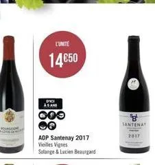 l'unité  14€50  dici asans  000 *q  aop santenay 2017  vieilles vignes  solange & lucien beaurgard  g  santenay  2017 
