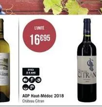 l'unite  16€95  dice  asans  000  aop haut-médoc 2018 chateau citran  citran 