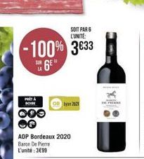 SOIT PAR 6 L'UNITE:  -100% 3633  S6E  PR BOBE  000  AOP Bordeaux 2020 Baron De Pierre L'unité:3€99  tyan 2021 