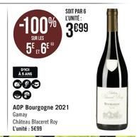 SOIT PAR 6 L'UNITE:  -100% 3099  SUR LES  56€"  DICE ASANS  COO  AOP Bourgogne 2021 Gamay  Château Blaceret Roy L'unité: 5€99 