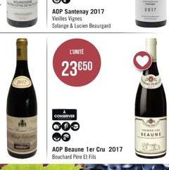 2017  AOP Santenay 2017  Vieilles Vignes  Solange & Lucien Beaurgard  L'UNITÉ  23 €50  CONSERVER  000  AOP Beaune 1er Cru 2017 Bouchard Père Et Fils  BEAUNE 