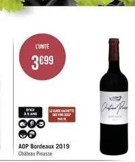 l'unité  3€99  dici asan  ooo  aop bordeaux 2019 chateau pinasse  lesunde hachett deng  jati pa 