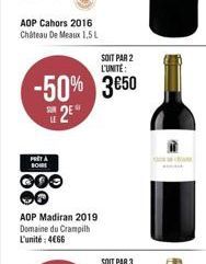 PRÊT À BOIRE  000  AOP Cahors 2016 Château De Meaux 1,5 L  SOIT PAR 2 L'UNITE:  -50% 3€50  2E  AOP Madiran 2019 Domaine du Crampilh L'unité: 4€66 