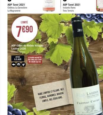 AOP Tavel 2021 Château La Genestière La Magnanerie  L'UNITÉ  7€90  AOP Côtes-du-Rhône Villages  Laudun 2020  ChMeau Courag  DICI  À 5 ANS  LE GUIDE HACHETTE DES VINS 2022 COUP DE COEUR  ROBE LIMPIDE E