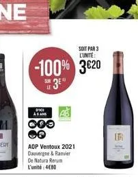 soit par 3 l'unité:  -100% 3620  e 3eⓡ  dici asans  coo  aop ventoux 2021 dauvergne & ranvier  de natura rerum l'unité: 4€80 