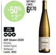 SOIT PAR 2 L'UNITE:  -50% 6€70  2  DICI ASAN  AOP Alsace 2020 Riesling  Vieilles Vignes Wolfberger L'unité: 8€93  C 