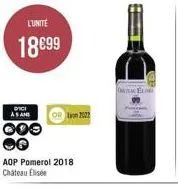 l'unité  18€99  dici as and  000  aop pomerol 2018 chateau elisée  2022  onlell 