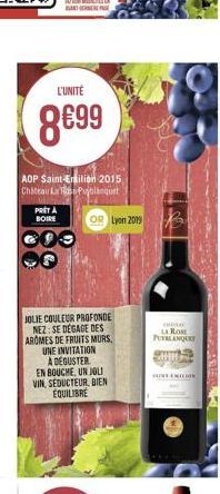 L'UNITÉ  8699  BOIRE  AOP Saint-Emilion 2015 Chateau La Publanquet  JOLIE COULEUR PROFONDE NEZ: SE DÉGAGE DES AROMES DE FRUITS MURS, UNE INVITATION A DEGUSTER EN BOUCHE, UN JOLI VIN, SEDUCTEUR, BIEN E