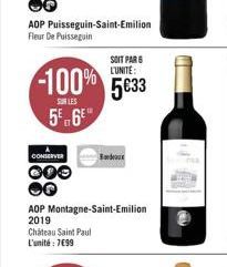 AOP Puisseguin-Saint-Emilion Fleur De Puisseguin  SUR LES  5 6  SOIT PAR 6 L'UNITE:  -100% 5633  CONSERVER  000  Chateau Saint Paul L'unité : 7€99  AOP Montagne-Saint-Emilion 2019  Bordeaux 