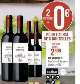 conter clemen  contem clemence  2  bouteilles  0€  pour l'achat de 6 bouteilles  188  soit par 6 lunite:  2€99  aop médoc 2019 comtesse clémence  l'unité: 4649  conserver lyon 2020  cilj 