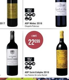 CAM DEK  *  GRAND COR  PRET A BOURE  000  AOP Médoc 2016 Chapelle Potensac  L'UNITÉ  22€99  PRETA BORE  000  AOP Saint-Estèphe 2016 Les Pelerins De Lafen Rochet  & Fre 