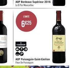 AOP Bordeaux Supérieur 2016 Le B Par Maucaillou  L'UNITÉ  6€25  CONSERVER  GOO  AOP Puisseguin-Saint-Emilion Fleur De Puisseguin  P 